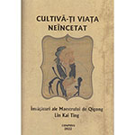 Cultivă-ţi viaţa neîncetat - învăţături ale Maestrului de Qigong Lin Kai Ting Cultivă-ţi viaţa neîncetat - învăţături ale Maestrului de Qigong Lin Kai Ting